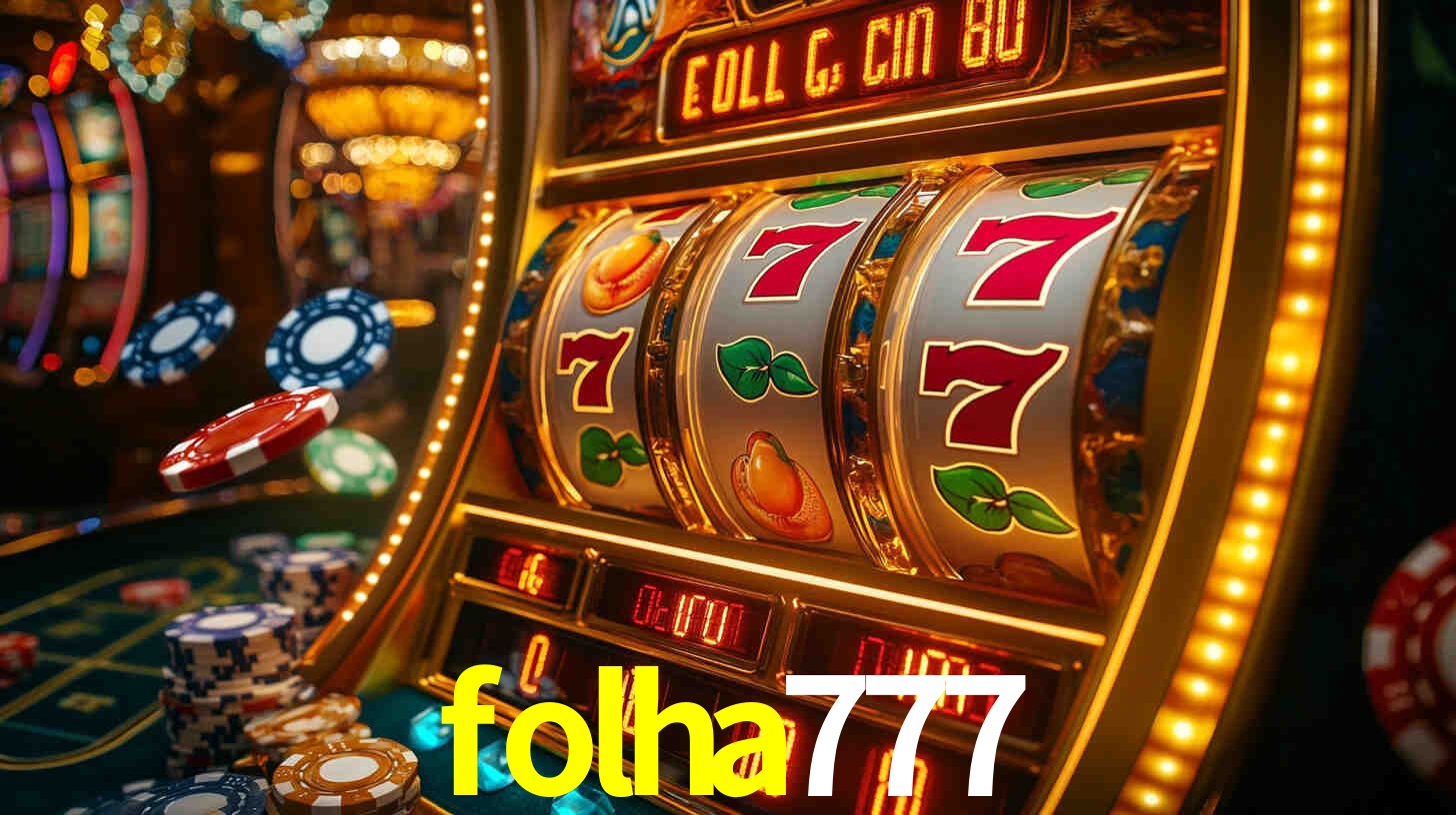 Explore as vantagens do folha777: serviço profissional e confiabilidade
